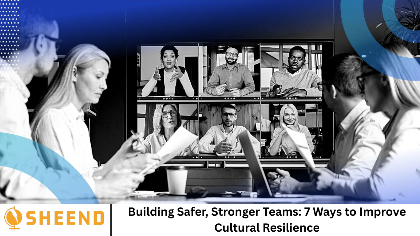 Building Safer, Stronger Teams: 7 Ways to Improve Cultural Resilience ...