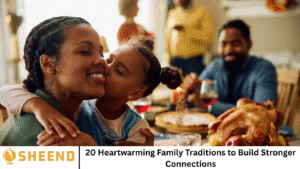 20 Heartwarming Family Traditions to Build Stronger Connections
