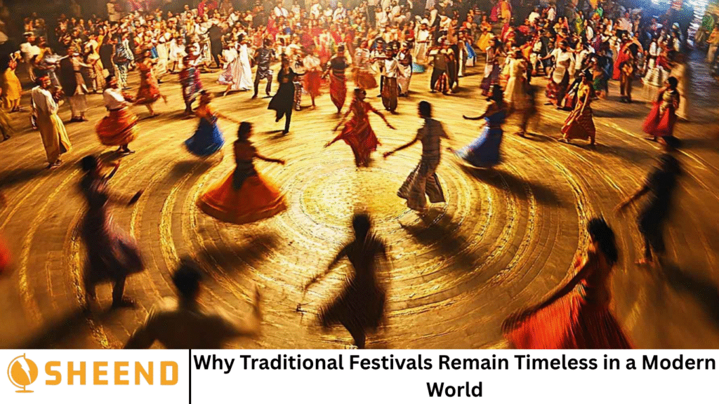 Why Traditional Festivals Remain Timeless in a Modern World