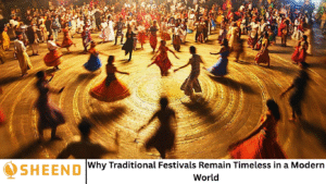 Why Traditional Festivals Remain Timeless in a Modern World
