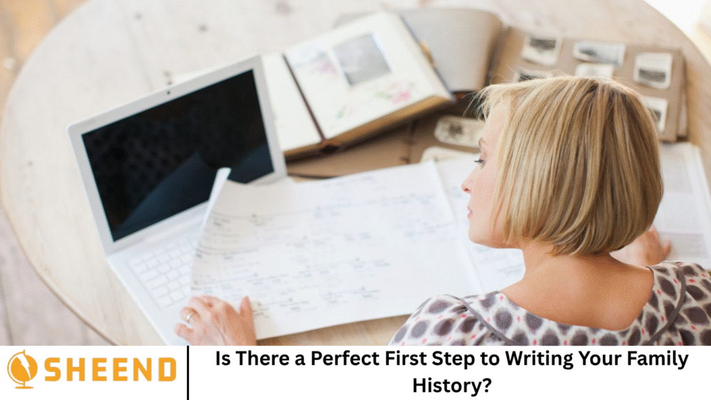 Is There a Perfect First Step to Writing Your Family History?