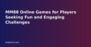 MM88 Online Games for Players Seeking Fun and Engaging Challenges